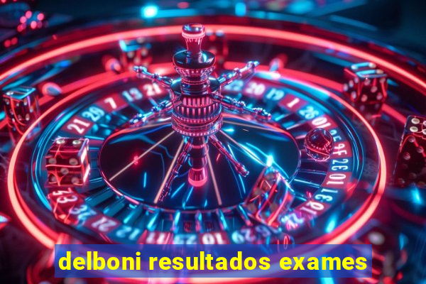 delboni resultados exames